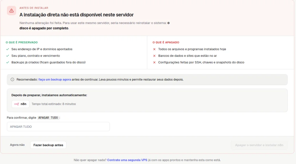 Tela Antes de instalar com o que é preservado e o que é apagado, a recomendação de fazer backup, o n8n na lista de instalação, o campo para digitar APAGAR TUDO e os botões Agora não, Fazer backup antes e Apagar o servidor e instalar n8n